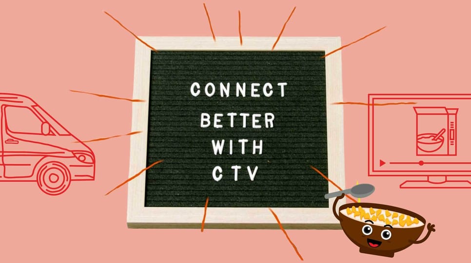 Connect Better With CTV